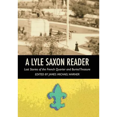 A Lyle Saxon Reader: Lost Stories of the French Quarter and Buried Treasure