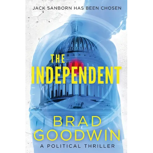 The Independent: A Political Thriller