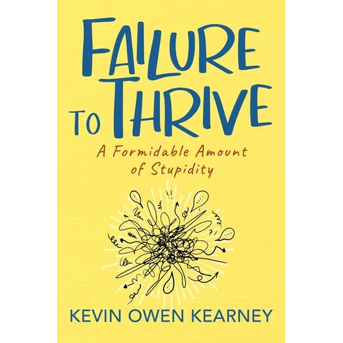 Failure to Thrive: A Formidable Amount of Stupidity