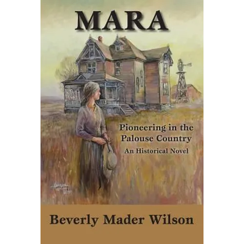 Mara: Pioneering in the Palouse Country, An Historical Novel