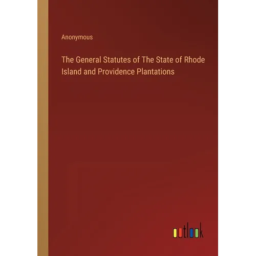 The General Statutes of The State of Rhode Island and Providence Plantations