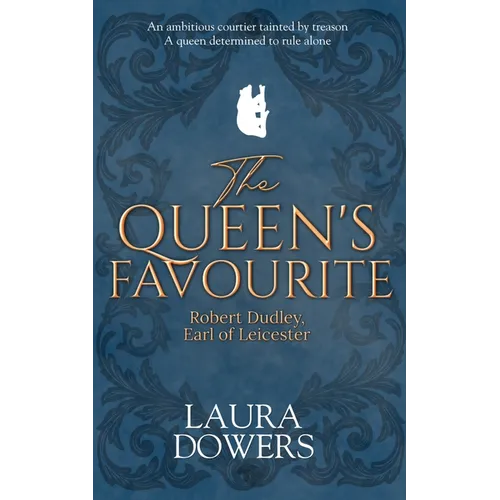 The Queen's Favourite: Robert Dudley, Earl of Leicester