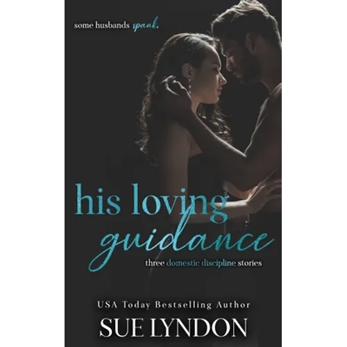 His Loving Guidance: Three Domestic Discipline Stories