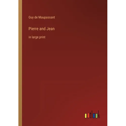 Pierre and Jean: in large print