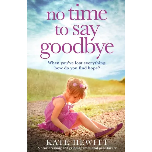 No Time to Say Goodbye: A heartbreaking and gripping emotional page turner
