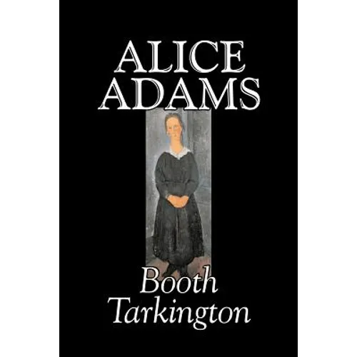 Alice Adams by Booth Tarkington, Fiction, Classics, Literary
