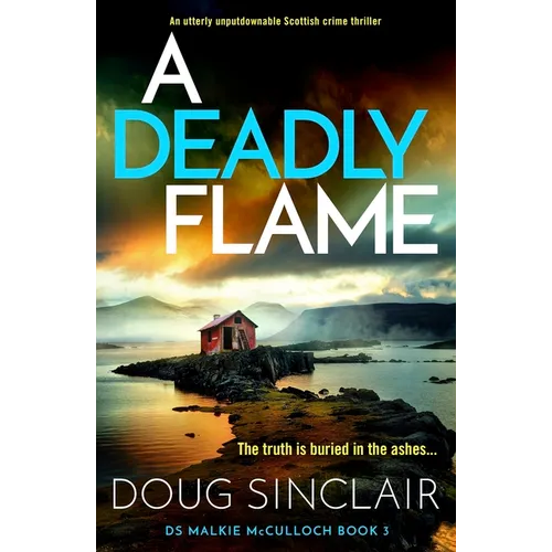 A Deadly Flame: An Utterly Unputdownable Scottish Crime Thriller