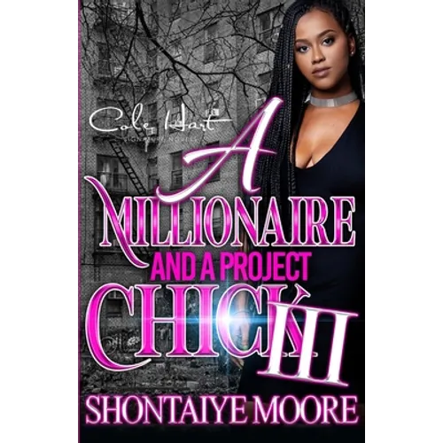 A Millionaire And A Project Chick 3: An African American Romance Finale