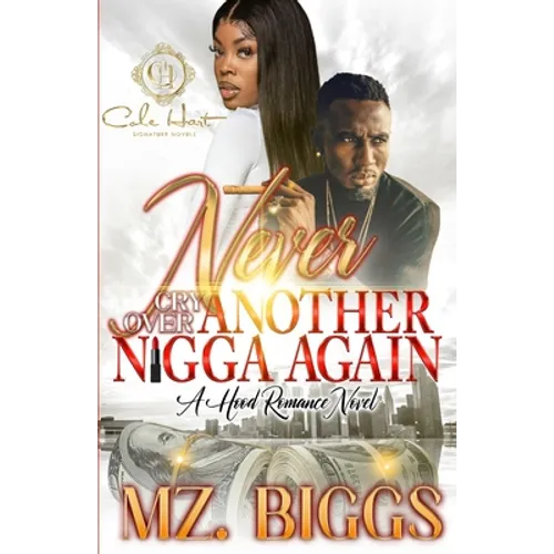 Never Cry Over Another N*gga Again: A Hood Romance Novel