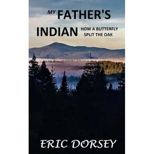 My Father's Indian: How a Butterfly Split the Oak
