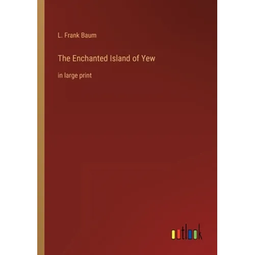 The Enchanted Island of Yew: in large print