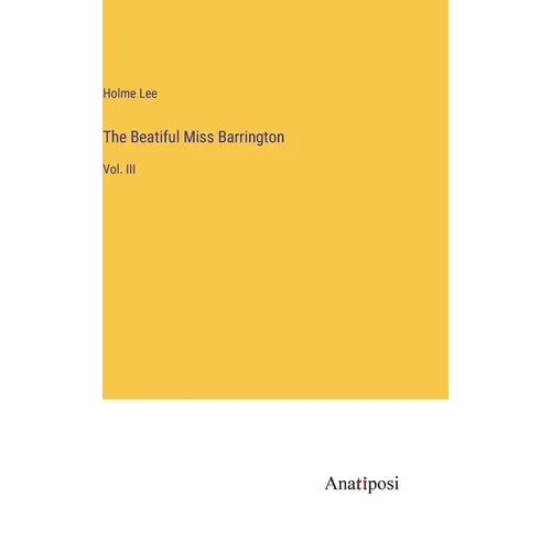 The Beatiful Miss Barrington: Vol. III
