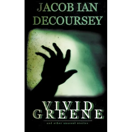 Vivid Greene: and Other Unusual Stories