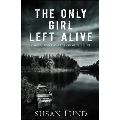 The Only Girl Left Alive: A McClintock-Carter Crime Thriller