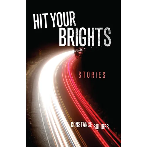 Hit Your Brights: Stories