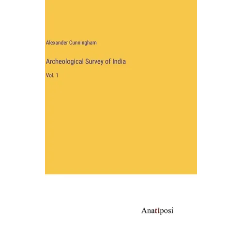 Archeological Survey of India: Vol. 1