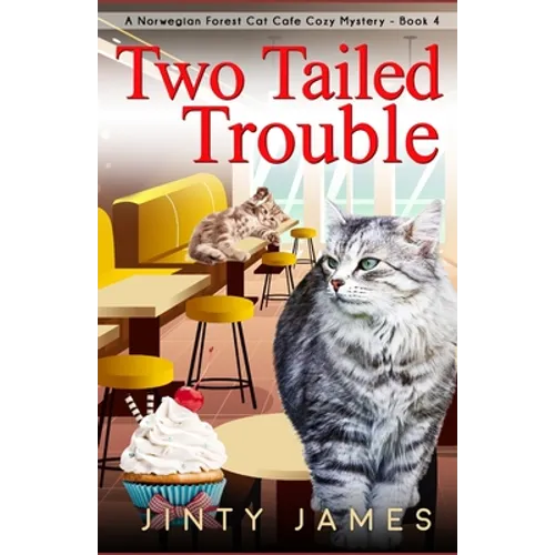 Two Tailed Trouble: A Norwegian Forest Cat Cafe Cozy Mystery - Book 4