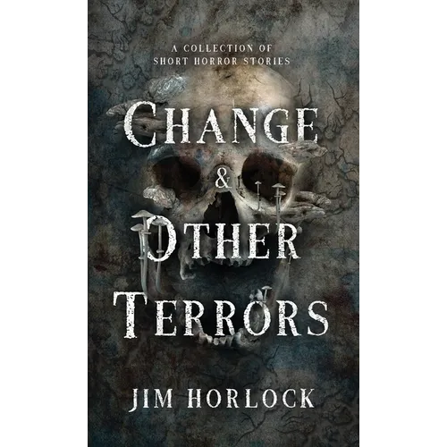 Change and Other Terrors