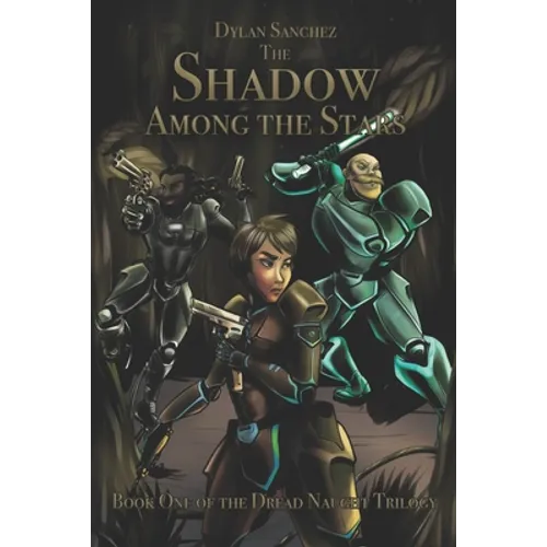 The Shadow Among The Stars: Book One of the Dread Naught Trilogy
