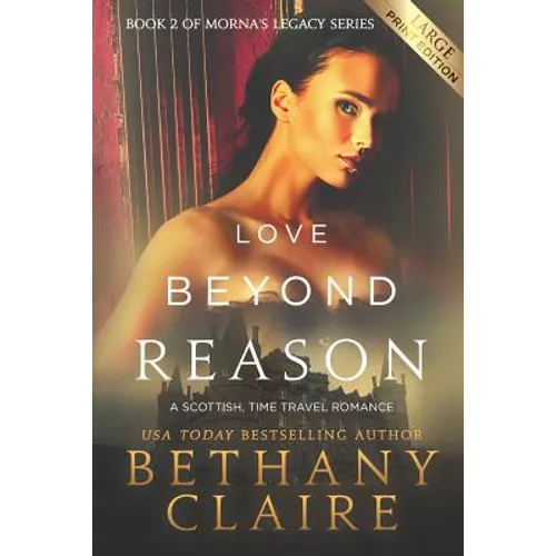 Love Beyond Reason (Large Print Edition): A Scottish, Time Travel Romance