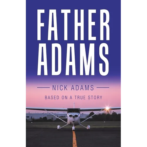 Father Adams: Based on a True Story
