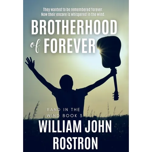 Brotherhood of Forever: Band in the Wind -The Final Chapter