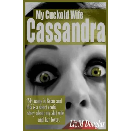 My Cuckold Wife Cassandra: Submissive Erotica and Romance