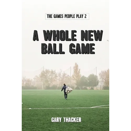 A Whole New Ball Game: The Games People Play 2
