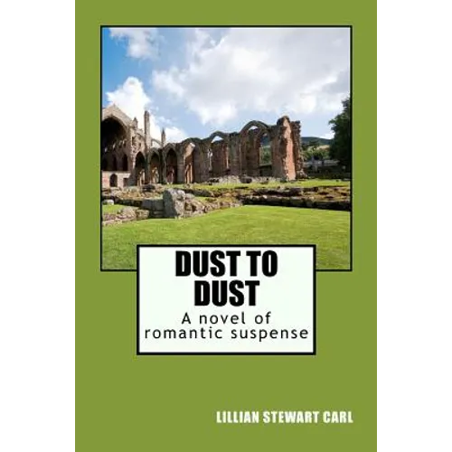 Dust to Dust: A novel of romantic suspense