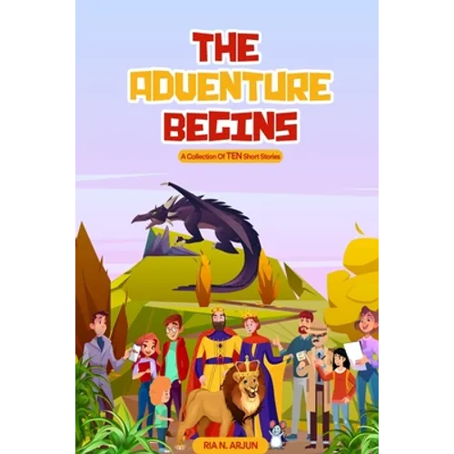 The Adventure Begins: A Collection of TEN Short Stories