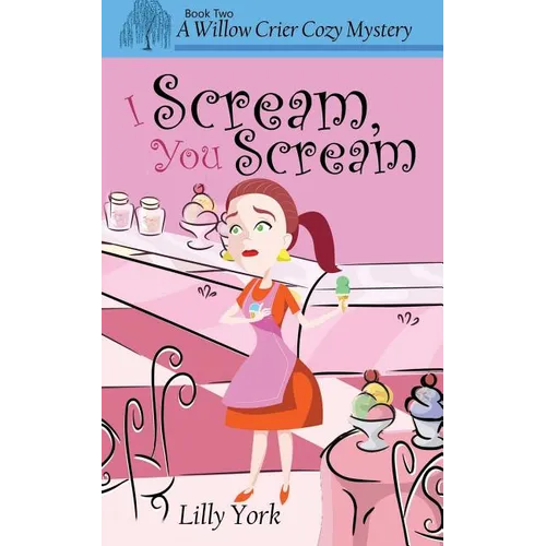 I Scream, You Scream (a Willow Crier Cozy Mystery Book 2)