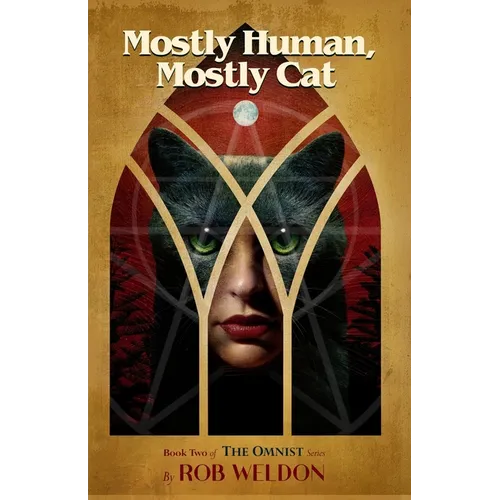 Mostly Human, Mostly Cat: Book Two of the Omnist Series