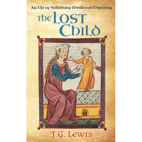 The Lost Child: An Ela of Salisbury Medieval Mystery