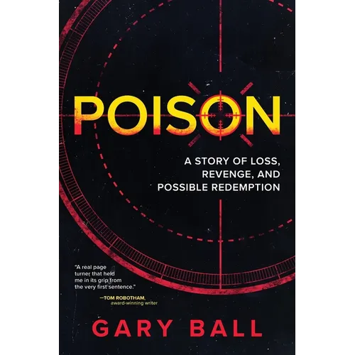 Poison: A Story of Loss, Revenge, and Possible Redemption