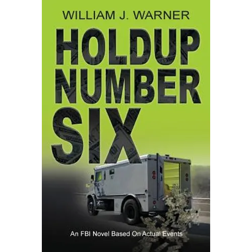 Holdup Number Six, an FBI Novel Based on Actual Events