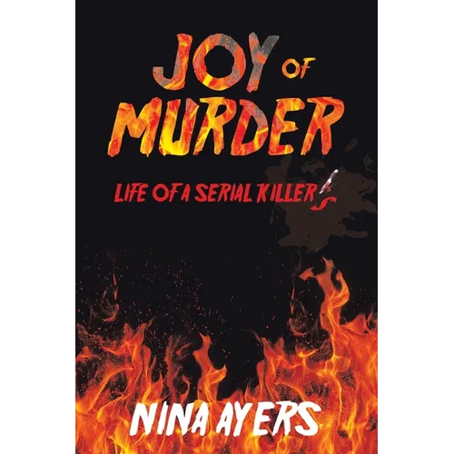 Joy of Murder: Life of a Serial Killer's