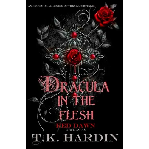 Dracula: In the Flesh: An erotic reimagining of the classic tale