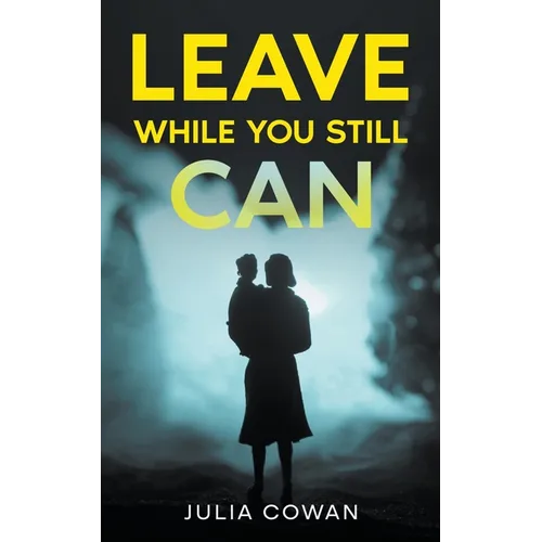 Leave While You Still Can
