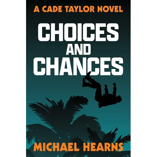 Choices and Chances: A Cade Taylor Novel