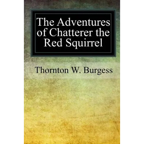 The Adventures of Chatterer the Red Squirrel