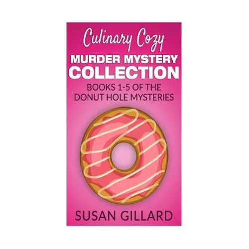 Culinary Cozy Murder Mystery Collection - Books 1-5 of the Donut Hole Mysteries