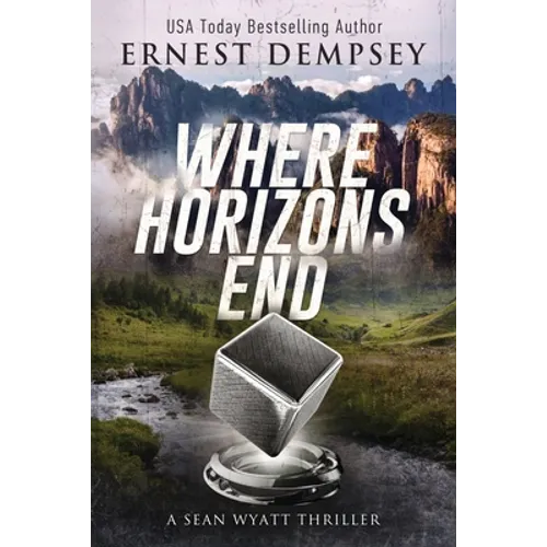 Where Horizons End: A Sean Wyatt Archaeological Thriller