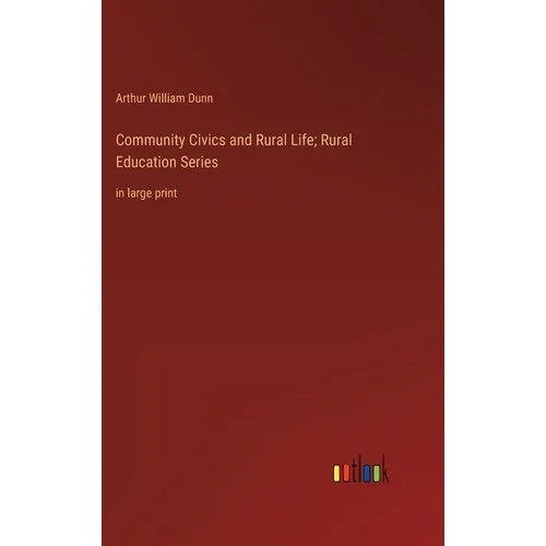 Community Civics and Rural Life; Rural Education Series: in large print