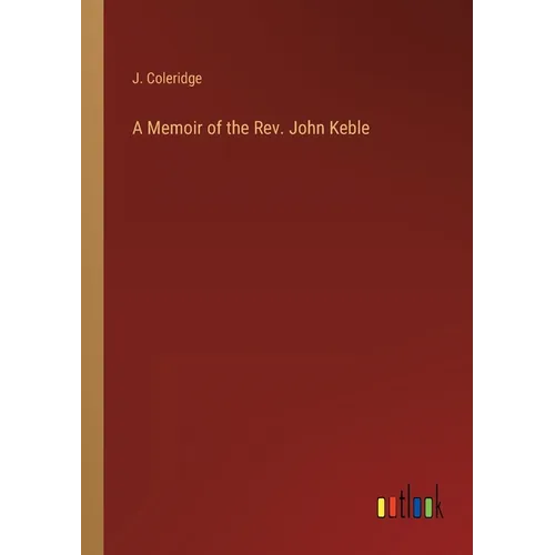 A Memoir of the Rev. John Keble