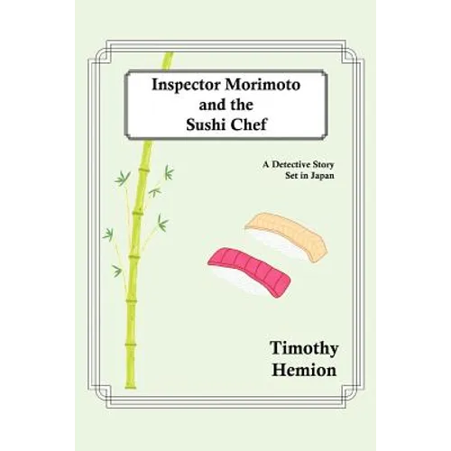 Inspector Morimoto and the Sushi Chef: A Detective Story set in Japan