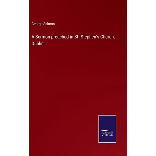 A Sermon preached in St. Stephen's Church, Dublin