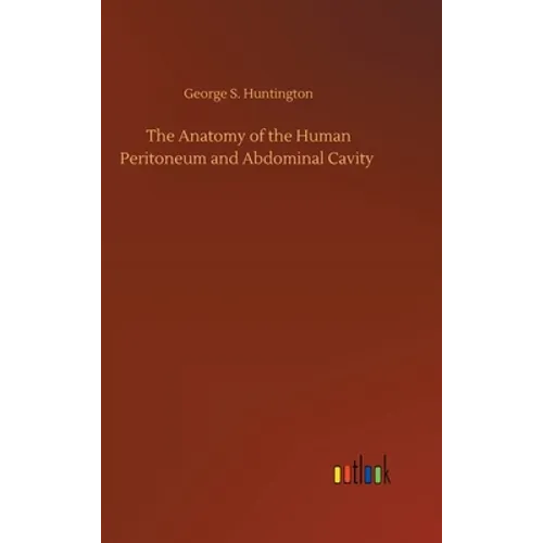 The Anatomy of the Human Peritoneum and Abdominal Cavity