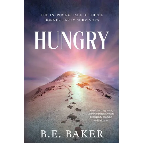 Hungry: The Inspiring Tale of Three Donner Party Survivors