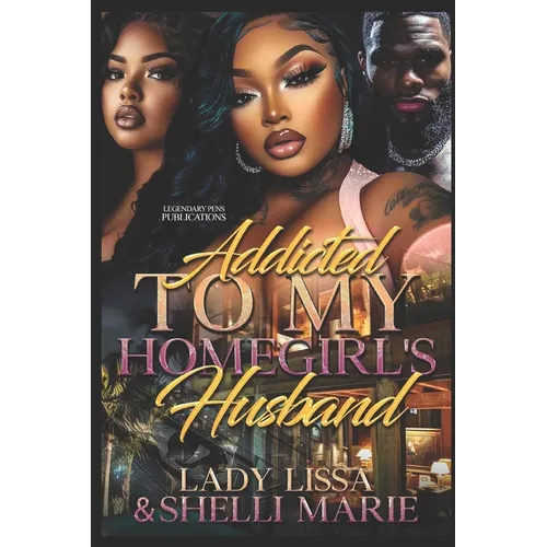Addicted to My Homegirl's Husband