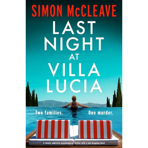 Last Night at Villa Lucia: A Totally Addictive Psychological Thriller with a Jaw-Dropping Twist